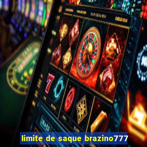 limite de saque brazino777